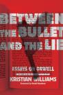 Williams, Kristian: Between the Bullet and the Lie