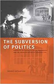 Georgy Katsiaficas: The Subversion of Politics: European Autonomous Social Movements and the Decolonization of Everyday Life